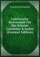 Lateinische Synonymik Fur Die Schuler Gelehrter Schulen (German Edition), Friedrich Schmalfeld 