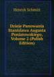 Dzieje Panowania Stanislawa Augusta Poniatowskiego, Volume 2 (Polish Edition), Henryk Schmitt 