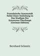 Franzosische Synonymik Nebst Einer Einleitung in Das Studium Der Synonyma Uberhaupt (German Edition), Bernhard Schmitz 