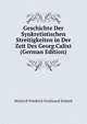 Geschichte Der Synkretistischen Streitigkeiten in Der Zeit Des Georg Calixt (German Edition), Heinrich Friedrich Ferdinand Schmid 