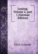 Lessing, Volume 2, part 1 (German Edition), Erich Schmidt 
