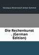 Die Rechenkunst . (German Edition), Nicolaus Ehrenreich Anton Schmid 