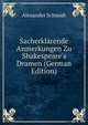 Sacherkl?rende Anmerkungen Zu Shakespeare's Dramen (German Edition), Alexander Schmidt 