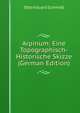 Arpinum: Eine Topographisch-Historische Skizze (German Edition), Otto Eduard Schmidt 