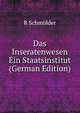 Das Inseratenwesen Ein Staatsinstitut (German Edition), R Schmolder 