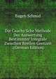 Die Cauchy'Sche Methode Der Auswertung Bestimmter Integrale Zwischen Reellen Grenzen . (German Edition), Eugen Schmid 