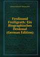 Ferdinand Freiligrath: Ein Biographisches Denkmal (German Edition), Eduard Schmidt-Weissenfels 