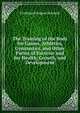 The Training of the Body for Games, Athletics, Gymnastics, and Other Forms of Exercise and for Health, Growth, and Development, Ferdinand August Schmidt 