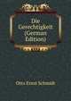 Die Gerechtigkeit (German Edition), Otto Ernst Schmidt 