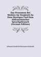 Das Pronomen Bei Moliere Im Vergleich Zu Dem Heutigen Und Dem Altfranzosischer Sprachgebrauch (German Edition), Johann Friedrich Hermann Schmidt 