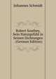 Robert Southey, Sein Naturgefuhl in Seinen Dichtungen . (German Edition), Johannes Schmidt 
