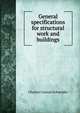 General specifications for structural work and buildings, Charles Conrad Schneider 
