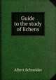 Guide to the study of lichens, Albert Schneider 