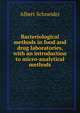 Bacteriological methods in food and drug laboratories, with an introduction to micro-analytical methods, Albert Schneider 