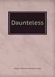 Daunteless, Maggie A. [from old catalog] Schneider 