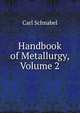 Handbook of Metallurgy, Volume 2, Carl Schnabel 