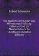 Die Namenlosen Lieder Aus Minnesangs Fruhling: Erlautert Und Ins Neuhochdeutsche Ubertragen (German Edition), Robert Schneider 