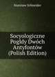 Socyologiczne Pogldy Dwoch Antyfontow (Polish Edition), Stanisaw Schneider 