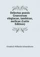 Delectus poesis Graecorum elegiacae, iambicae, melicae (Latin Edition), Friedrich Wilhelm Schneidewin 