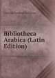 Bibliotheca Arabica (Latin Edition), Christian Friedrich Schnurrer 