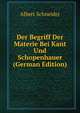 Der Begriff Der Materie Bei Kant Und Schopenhauer (German Edition), Albert Schneider 