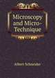 Microscopy and Micro-Technique, Albert Schneider 