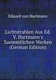 Lichtstrahlen Aus Ed. V. Hartmann's Saemmtlichen Werken (German Edition), Eduard von Hartmann 
