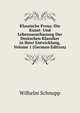 Klassische Prosa: Die Kunst- Und Lebensanschauung Der Deutschen Klassiker in Ihrer Entwicklung, Volume 1 (German Edition), Wilhelm Schnupp 