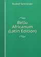 Bellu Africanum (Latin Edition), Rudolf Schneider 