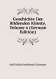 Geschichte Der Bildenden Kunste, Volume 4 (German Edition), Karl Julius Ferdinand Schnaase 