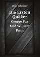Die Ersten Quker. George Fox Und William Penn, Otto Schnizer 