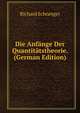 Die Anfange Der Quantitatstheorie. (German Edition), Richard Schnetger 