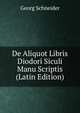 De Aliquot Libris Diodori Siculi Manu Scriptis (Latin Edition), Georg Schneider 