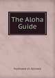 The Aloha Guide, Ferdinand J.h. Schnack 
