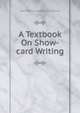A Textbook On Show-card Writing, International Correspondence Schools 