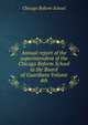 Annual report of the superintendent of the Chicago Reform School to the Board of Guardians Volume 4th, Chicago Reform School 