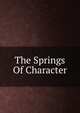 The Springs Of Character, 