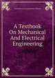 A Textbook On Mechanical And Electrical Engineering, International Correspondence Schools 