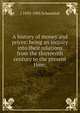 A history of money and prices: being an inquiry into their relations from the thirteenth century to the present time;, J 1839-1903 Schoenhof 