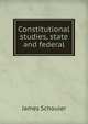 Constitutional studies, state and federal, Schouler, James 
