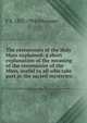 The ceremonies of the Holy Mass explained: a short explanation of the meaning of the ceremonies of the Mass, useful to all who take part in the sacred mysteries, F X. 1823-1904 Schouppe 