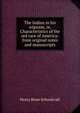 The Indian in his wigwam, or, Characteristics of the red race of America: from original notes and manuscripts, Henry Rowe Schoolcraft 