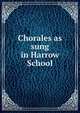 Chorales as sung in Harrow School, 