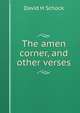 The amen corner, and other verses, David H Schock 