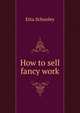 How to sell fancy work, Etta Schooley 