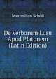 De Verborum Lusu Apud Platonem (Latin Edition), Maximilian Scholl 