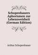 Schopenhauers Aphorismen zur Lebensweisheit (German Edition), Артур Шопенгауэр 