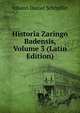 Historia Zaringo Badensis, Volume 3 (Latin Edition), Johann Daniel Schopflin 