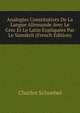 Analogies Constitutives De La Langue Allemande Avec Le Grec Et Le Latin Expliquees Par Le Samskrit (French Edition), Charles Schoebel 