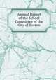 Annual Report of the School Committee of the City of Boston, 